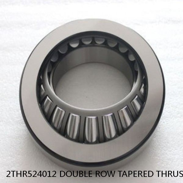 2THR524012 DOUBLE ROW TAPERED THRUST ROLLER BEARINGS