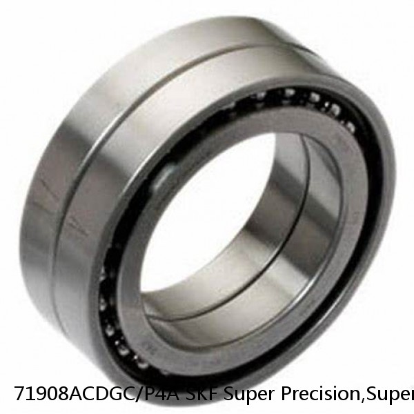 71908ACDGC/P4A SKF Super Precision,Super Precision Bearings,Super Precision Angular Contact,71900 Series,25 Degree Contact Angle